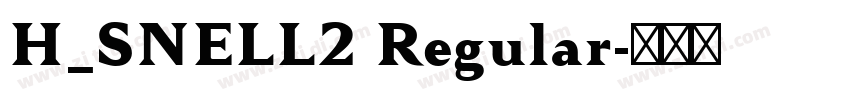 H_SNELL2 Regular字体转换